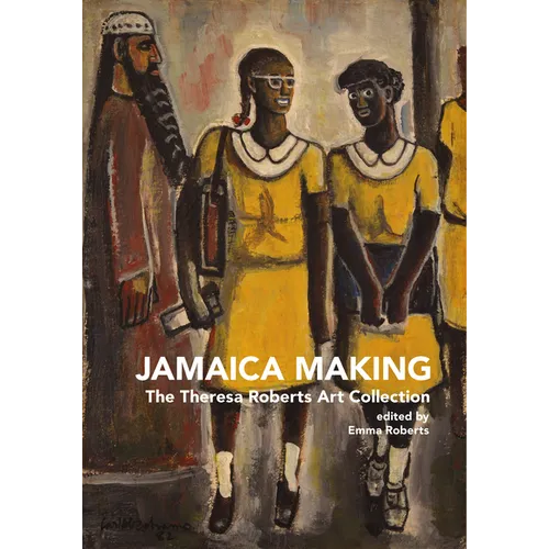 Jamaica Making: The Theresa Roberts Art Collection