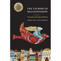 The Talmud of Relationships, Volume 2: The Jewish Community and Beyond Volume 2