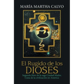 El Rugido De Los Dioses: Segundo Libro De La Saga Ciudad Madre, Cuna De La Civilización En América