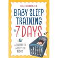 Baby Sleep Training in 7 Days: The Fastest Fix for Sleepless Nights