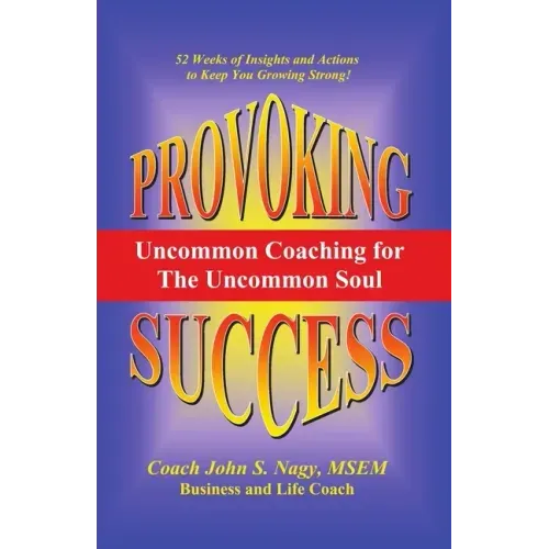 Provoking Success - Uncommon Coaching for the Uncommon Soul