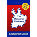 The Democrat Dictionary: An Essential Reference Guide for Understanding Liberal Politicians