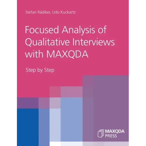 Focused Analysis of Qualitative Interviews with MAXQDA: Step by Step