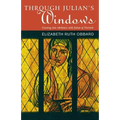 Through Julian's Window: Growing Into Wholeness with Julian of Norwich