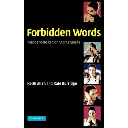 Forbidden Words: Taboo and the Censoring of Language