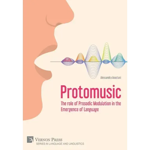 Protomusic: The role of Prosodic Modulation in the Emergence of Language