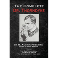The Complete Dr. Thorndyke - Volume 1: The Red Thumb Mark, The Eye of Osiris and The Mystery of 31 New Inn