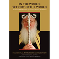 In the World, Yet Not of the World: Social and Global Initiatives of Ecumenical Patriarch Bartholomew