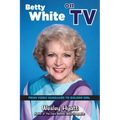 Betty White on TV: From Video Vanguard to Golden Girl