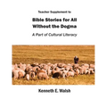 Teacher Supplement to Bible Stories for All Without the Dogma: A Part of Cultural Literacy