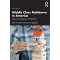 Middle Class Meltdown in America: Causes, Consequences, and Remedies