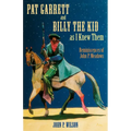 Pat Garrett and Billy the Kid as I Knew Them: Reminiscences of John P. Meadows