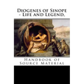 Diogenes of Sinope - Life and Legend, 2nd Edition: Handbook of Source Material