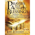 Prayers That Activate Blessings: Experience the Protection, Power & Favor of God for You & Your Loved Ones