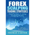 Forex Scalping Trading Strategies: How To Earn A Living Scalping Profits