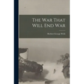 The War That Will End War