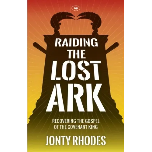 Raiding the Lost Ark: Recovering the Gospel of the Covenant King