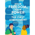 Your Freedom, Your Power: A Kid's Guide to the First Amendment