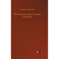 The Family among the Australian Aborigines