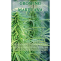 Growing Marijuana: The Ultimate Step-by-Step Guide On How to Grow Marijuana Indoors & Outdoors, Produce Mind-Blowing Weed, and Even Start
