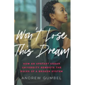 Won't Lose This Dream: How an Upstart Urban University Rewrote the Rules of a Broken System