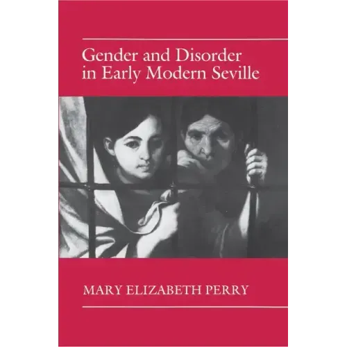 Gender and Disorder in Early Modern Seville