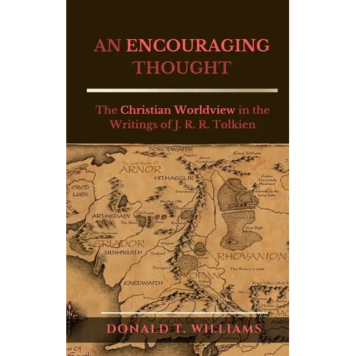 An Encouraging Thought: The Christian Worldview in the Writings of J. R. R. Tolkien