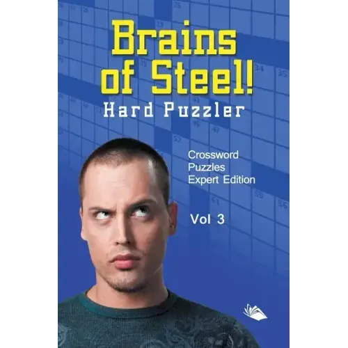 Brains of Steel! Hard Puzzler Vol 3: Crossword Puzzles Expert Edition