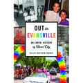 Out in Evansville: An LGBTQ+ History of River City
