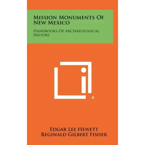 Mission Monuments Of New Mexico: Handbooks Of Archaeological History