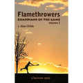 Flamethrowers - Guardians of the game: A lacrosse story