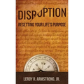 Disruption: : Resetting Your Life's Purpose