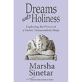 Dreams unto Holiness: Exploring the Power of a Sweet, Transcendent Sleep