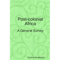 Post-colonial Africa: A General Survey