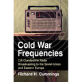 Cold War Frequencies: CIA Clandestine Radio Broadcasting to the Soviet Union and Eastern Europe