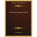 The Horse in Magic and Myth