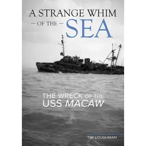 A Strange Whim of the Sea: The Wreck of the USS Macaw