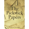 The Pickwick Papers: The Posthumous Papers of the Pickwick Club