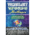 Vocabulary Words Brilliance: Learn How To Quickly and Creatively Memorize Vocab