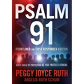 Psalm 91 Frontliner and First Responder Edition: God's Shield of Protection as You Protect Others