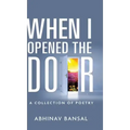 When I Opened The Door - A Collection of Poetry