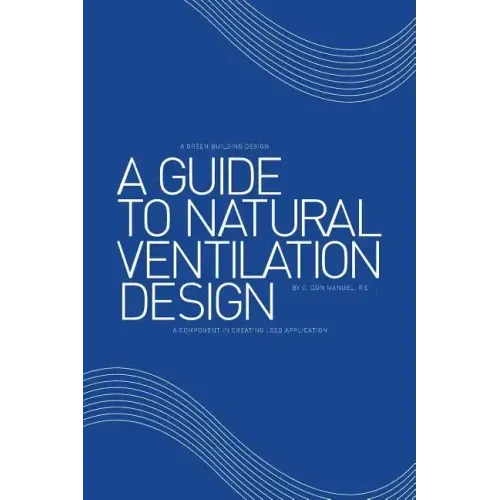 A Guide to Natural Ventilation Design: A Component in Creating Leed Application
