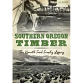 Southern Oregon Timber:: The Kenneth Ford Family Legacy