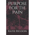 Purpose For The Pain