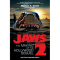 Jaws 2: The Making of the Hollywood Sequel, Updated and Expanded Edition: (Softcover Color Edition)