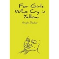 For Girls Who Cry in Yellow