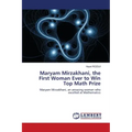 Maryam Mirzakhani, the First Woman Ever to Win Top Math Prize