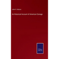 An Historical Account of American Coinage