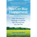 You Can Buy Happiness (and It's Cheap): How One Woman Radically Simplified Her Life and How You Can Too