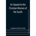 An Appeal to the Christian Women of the South